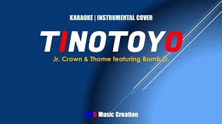 Tinotoyo by Jr Crown amp Thome feat Bomb D  KARAOKE  LYRICS  Instrumental Cover [upl. by Cousins]