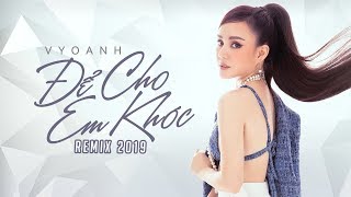 ĐỂ CHO EM KHÓC REMIX  VY OANH  DJ PHƠ NGUYỄN [upl. by Amaty]