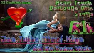 Jaa Tujhe Maaf Kiya DiL Ko Todne Wale  Heart Touch DaiLouGe Mix  DJ DeeWana Sound Muzaffarpur [upl. by Tita684]