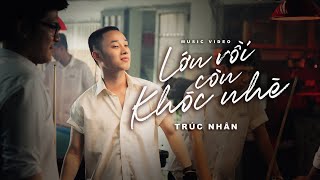 LỚN RỒI CÒN KHÓC NHÈ  MV   TRÚC NHÂN LRCKN [upl. by Aidekal]