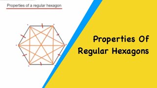 Regular Hexagon Properties Sides Vertices Diagonals Reflectional Rotational Symmetry [upl. by Nossyla]