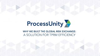 The Story Behind ProcessUnitys Global Risk Exchange Solving ThirdParty Risk Challenges [upl. by Annaeg]