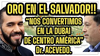 ORO EN EL SALVADOR “DE EJECUTARSE LO ANUNCIADO POR PRESIDENTE SERÍAMOS LA DUBAI DE CENTRO AMÉRICA [upl. by Jeramey]