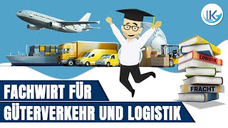 Fortbildung zum Fachwirt für Güterverkehr und Logistik [upl. by Mecke]