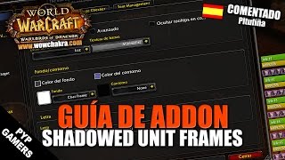 Guía del addon Shadowed Unit Frames  WoW World of Warcraft [upl. by Tsui]