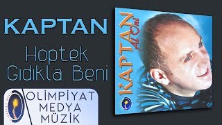 Kaptan – Hoptek  Gıdıkla Beni [upl. by Drofniw]