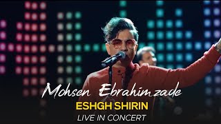 Mohsen Ebrahimzadeh  Eshgh Shirin I Live In Concert  محسن ابراهیم زاده  عشق شیرین [upl. by Aneert]