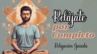 Relájate por Completo ✔ Relajación Guiada para la Aliviar la Tensión muscular [upl. by Rozella]