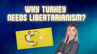 Why Turkey Needs Libertarianism EN [upl. by Ecnatsnok]