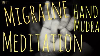 Migraine amp Headache Hand Mudra Meditation Day 48 [upl. by Naeloj]