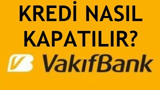 Vakıfbank Kredi Kapatma Nasıl Yapılır [upl. by Eselahc]