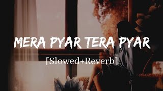 Mera Pyar Tera Pyar  Arijit Singh Jalebi Song  Slowed and Reverb Lofi Mix [upl. by Ataner]