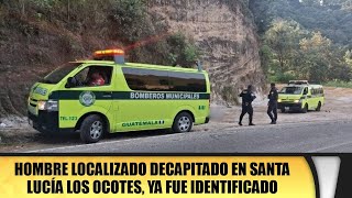 Hombre localizado decapitado en Santa Lucía Los Ocotes ya fue identificado [upl. by Akirehc]