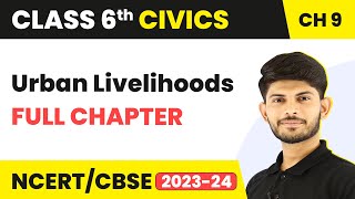 Urban Livelihoods Full Chapter Class 6 Civics  NCERT Civics Class 6 Chapter 9 [upl. by Armyn]