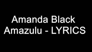 Amanda Black  Amazulu Lyrics [upl. by Ytisahcal]