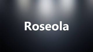 Roseola  Medical Definition and Pronunciation [upl. by Felipa]