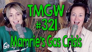 TMGW 321 Mamrie’s Gas Crisis [upl. by Arlie371]