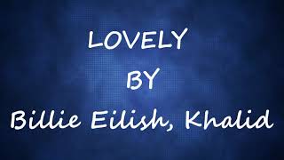 LOVELY  10 HOURS LOOP  LYRICS   BILLIE EILISH amp KHALID [upl. by Aronoel]