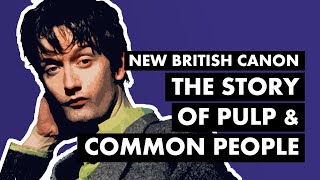 The Story of Pulp and COMMON PEOPLE  New British Canon [upl. by Pierro]