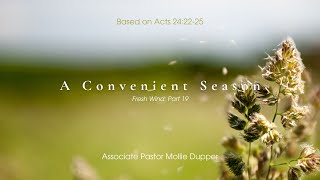 A Convenient Season  Fresh Wind Part 19  Acts 242225 [upl. by Furmark]