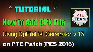 PES 2016 How to Add CPK file for Patch PTE Using DpFileListGenerator [upl. by Nash]