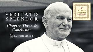 Pope St John Paul II  Veritatis Splendor Splendor of Truth Ch 3  Catholic Culture Audiobooks [upl. by Rehtaef814]