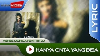 Agnes Monica feat Titi DJ  Hanya Cinta yang Bisa  Lyric Video [upl. by Janka]