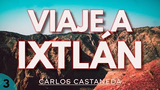 VIAJE A IXTLÁN  C Castaneda  Parte 3  Audiolibro completo  Español  Voz humana [upl. by Ailima]