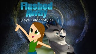 quotFlushed Awayquot Taya Calder Style Trailer [upl. by Fabrienne]