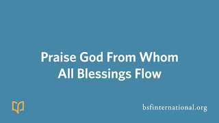 Praise God From Whom All Blessings Flow [upl. by Harewood]