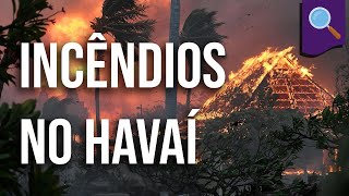 Desmistificando incêndios no Havaí [upl. by Anaile]