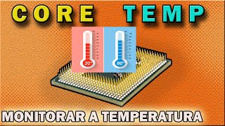 COMO MEDIR A TEMPERATURA do PROCESSADOR com o Core Temp [upl. by Lindsy]