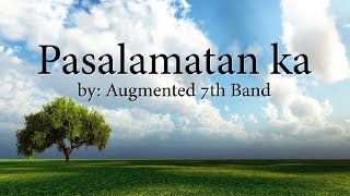 PASALAMATAN KA with LYRICS by Augmented 7th Band [upl. by Lesig]