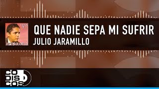 Que Nadie Sepa Mi Sufrir Julio Jaramillo  Video Letra [upl. by Marylee53]