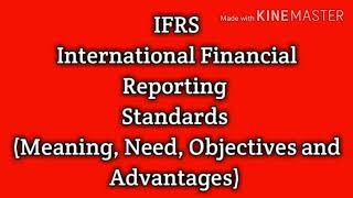 IFRS  International Financial Reporting Standards meaning objectives and advantages [upl. by Ailemrac]