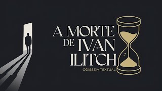 A MORTE DE IVAN ILITCH  REFLEXÕES SOBRE A VIDA E A MORTE  PODCAST ODISSEIA TEXTUAL [upl. by Plotkin]