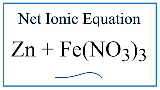 How to Write the Net Ionic Equation for Zn  FeNO33  ZnNO32  Fe [upl. by Ocirema]