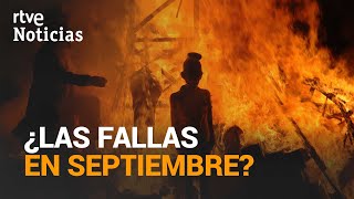 La Consejería de Sanidad valenciana ha PROPUESTO celebrar las FALLAS en SEPTIEMBRE  RTVE [upl. by Styles616]