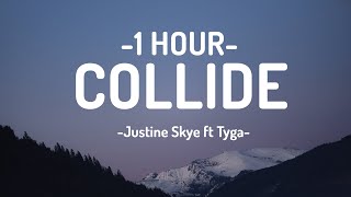 Justine Skye Tyga  COLLIDE Lyrics 1HOUR [upl. by Suirtimid]