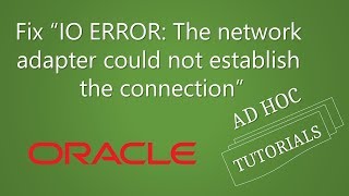 Fix Oracle “IO ERROR The network adapter could not establish the connection” error [upl. by Danyette]