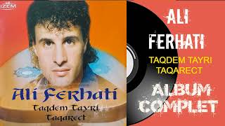 Ali Ferhati  Taqdem tayri taqarect Album Complet [upl. by Faxun]