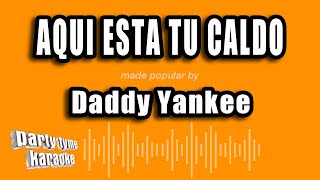 Daddy Yankee  Aqui Esta Tu Caldo Versión Karaoke [upl. by Lawley]