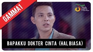 GAMMA1  Bapakku Dokter Cinta Hal Biasa  Official Music Video [upl. by Oirasan]