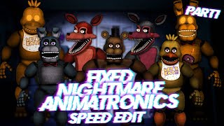 Speed Edit  FNaF  Fixed Nightmare Animatronics Part 1 [upl. by Laira]