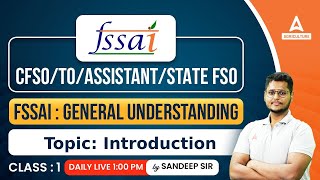 FSSAI CFSOTOAssistantState FSO  FSSAI 2024  General Understanding  Daily Class 1  Sandeep Sir [upl. by Dovev]