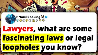 LAWYERS What Are Some Fascinating Laws Or Legal LOOPHOLES You Know [upl. by Ayatnwahs]