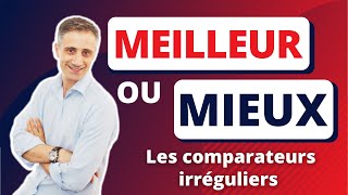 MIEUX ou MEILLEUR   les comparateurs irréguliers en français [upl. by Tomas]