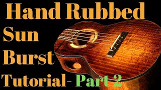 How to do a Hand Rubbed Sunburst Part 2 NECK [upl. by Goat]