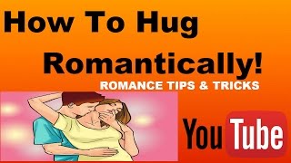 How To Hug Romantically [upl. by Edijabab]