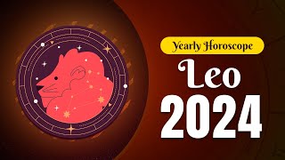 Leo Yearly Horoscope 2024 [upl. by Lohcin662]